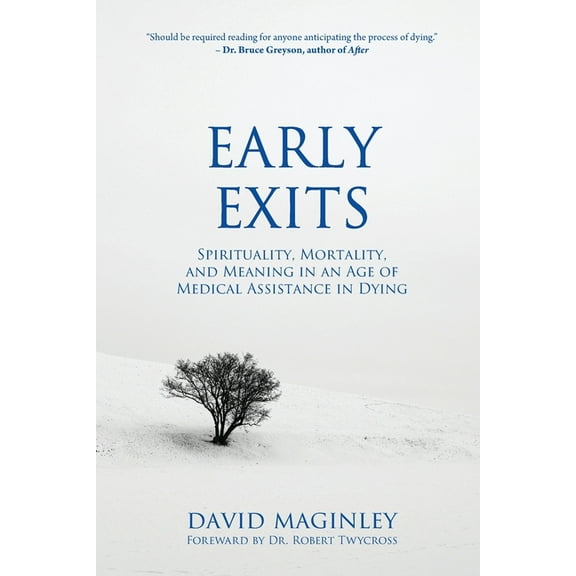 Spirituality and Cancer Early Exits: Spirituality, Mortality and Meaning in an Age of Medical Assistance in Dying, Book 2, (Paperback)