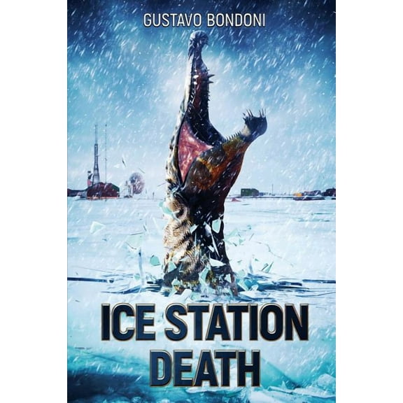 Ice Station Death (Paperback) by Gustavo Bondoni