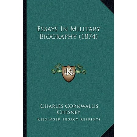 essays in military biography 1874 walmart com essays in biography