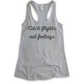 thumbnail image 1 of Catch Flights Not Feelings Tank Top, Ladies Racerback Tank Top, Funny Ladies Tank, Cute Womens Tank, Heather Gray, XX-Large, 1 of 3