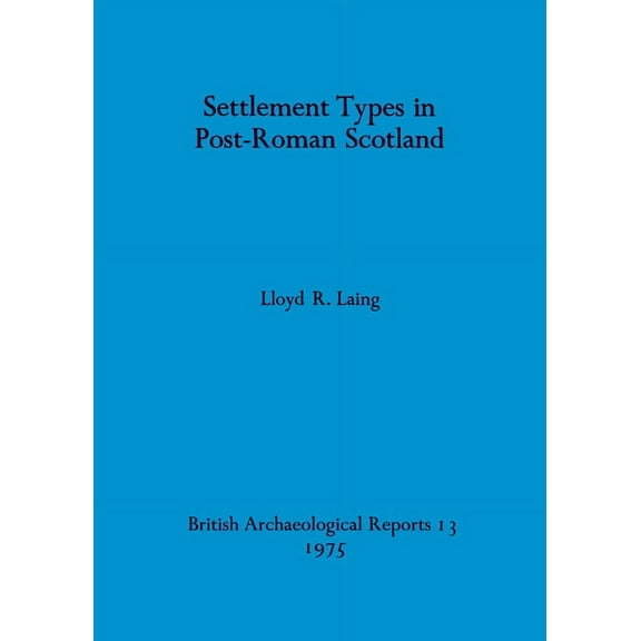 BAR British: Settlement Types in Post-Roman Scotland (Paperback)