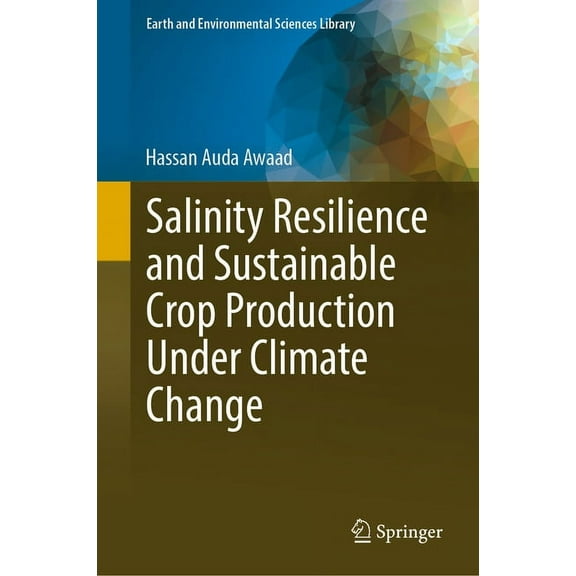 Earth and Environmental Sciences Library Salinity Resilience and Sustainable Crop Production Under Climate Change, (Hardcover)