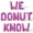 Pink, variant on Letter Balloons - WE DONUT KNOW 16" Inch Alphabet Letters Foil Mylar Balloon Baby Shower Party Banner (Gold)