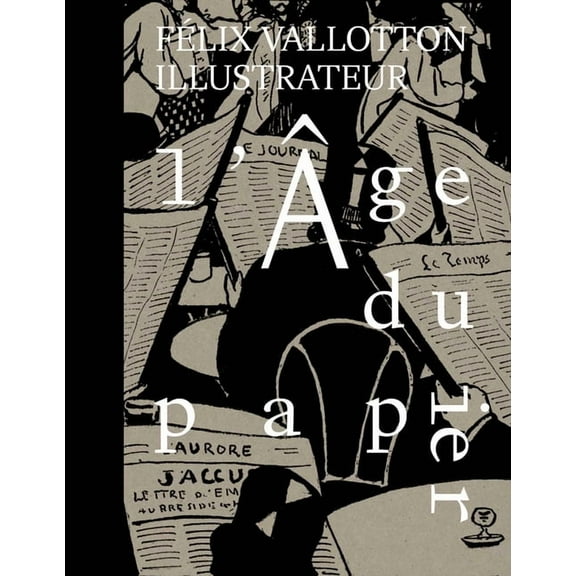 L'Ãge Du Papier: FÃ©lix Vallotton Illustrateur, (Hardcover)
