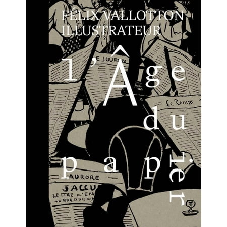 L Ã ge Du Papier: FÃ©lix Vallotton Illustrateur (Hardcover)