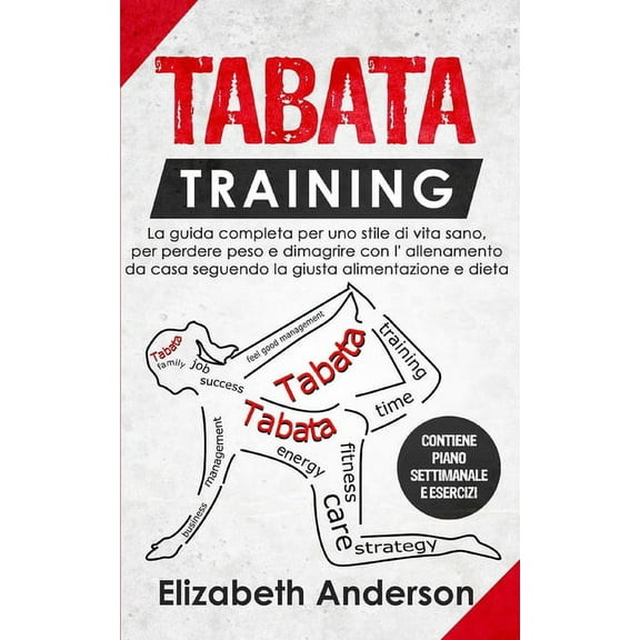 Tabata Training: La guida completa per uno stile di vita sano, per perdere peso e dimagrire con l' allenamento da casa seguendo la giusta alimentazione e dieta. CONTIENE PIANO SETTIMANALE E ESERCIZI (