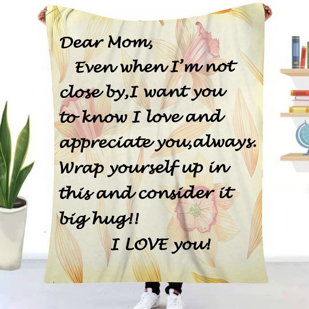 Letter blanket dear mom even when i'm not close by i want you to know i  love and appreciate and consider it a big hug i love you your son