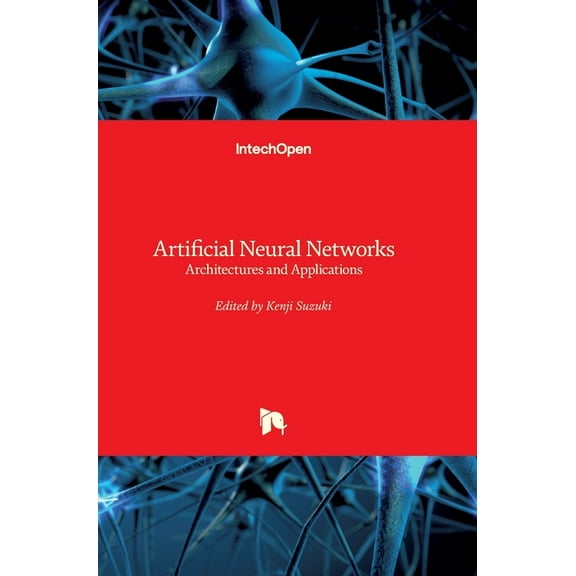 Artificial Neural Networks: Architectures and Applications (Hardcover)