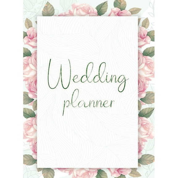 Wedding Planner: Your Wedding Organizer, Wedding Planning Notebook For Complete Wedding With Checklist, Journal, Note and Ideas (Hardcover)