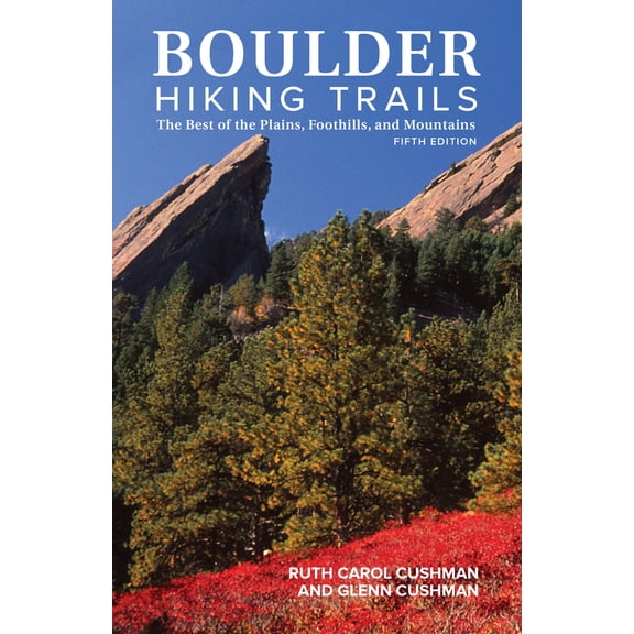 Pre-Owned Boulder Hiking Trails, 5th Edition: The Best of the Plains, Foothills, and Mountains (Hardcover) 1513262157 9781513262154
