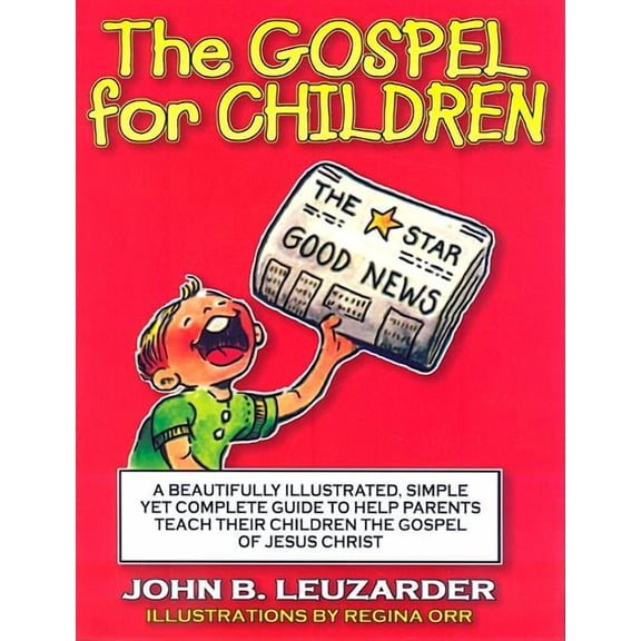The Gospel for Children: A Simple, Yet Complete Guide to Help Parents Teach Their Children the Gospel of Jesus Christ, (Paperback)