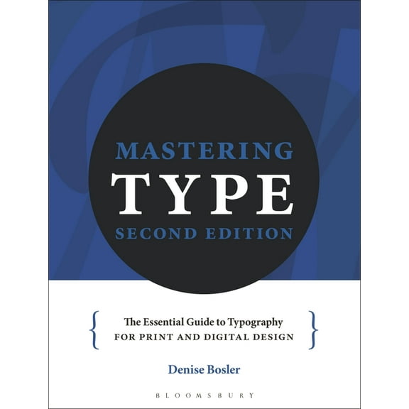 Mastering Type: The Essential Guide to Typography for Print and Digital Design, (Paperback)