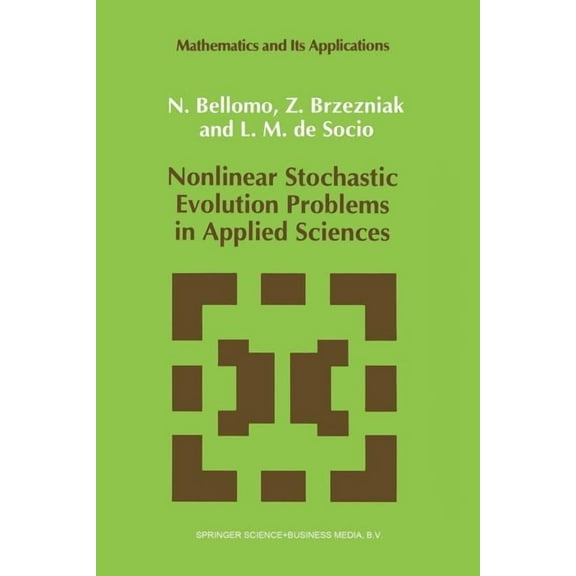 Mathematics and Its Applications Nonlinear Stochastic Evolution Problems in Applied Sciences, Book 82, (Paperback)