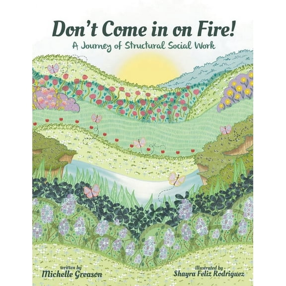 Don't Come in on Fire!: A Journey of Structural Social Work (Paperback)