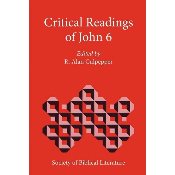 Biblical Interpretation Critical Readings of John 6, (Paperback)
