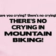 thumbnail image 2 of CafePress - There's No Crying Mountain Biking Infant Bodysuit - Baby Light Bodysuit, Size Newborn - 24 Months, 2 of 4