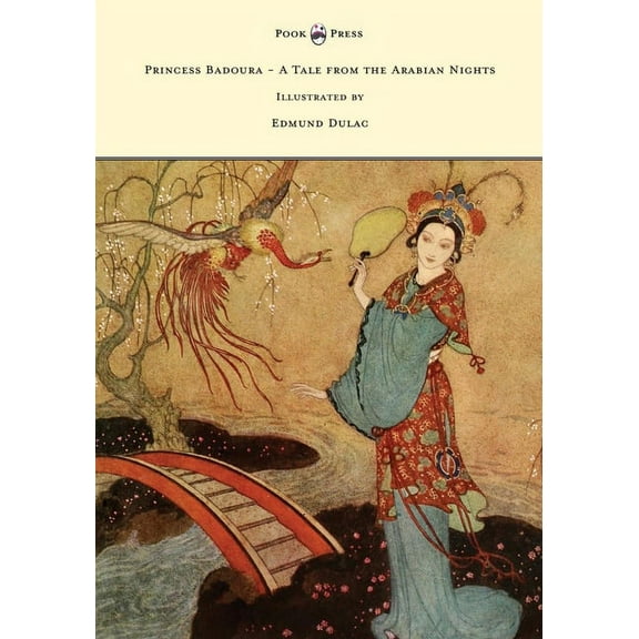 Princess Badoura - A Tale from the Arabian Nights - Illustrated by Edmund Dulac, (Paperback)