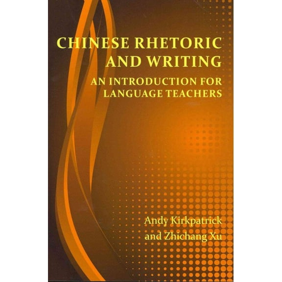 Perspectives on Writing: Chinese Rhetoric and Writing: An Introduction for Language Teachers (Paperback)