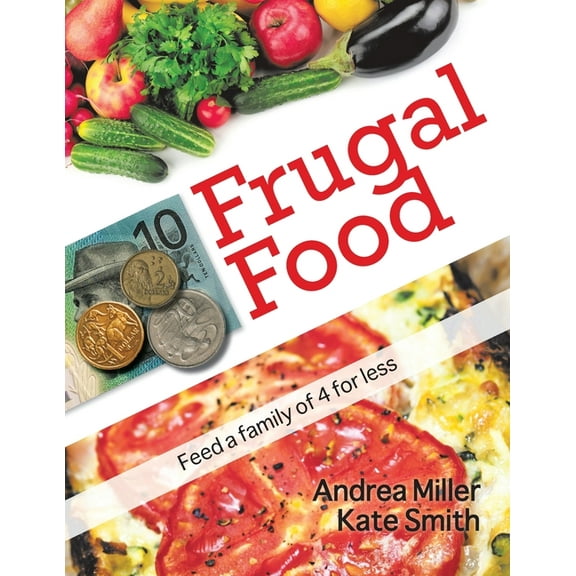 Frugal Food: Feed a Family of Four for Less, (Paperback)