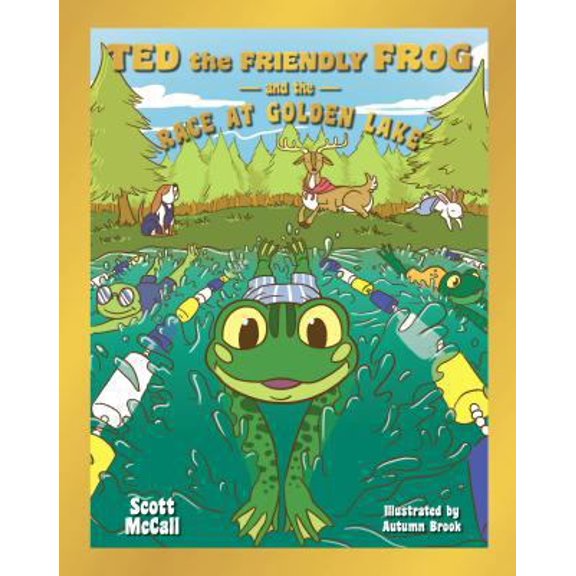 Pre-Owned Ted the Friendly Frog and the Race at Golden Lake (Hardcover) 1612542913 9781612542911