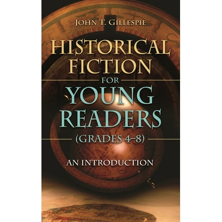 UPC: 9781591586210 | Children s and Young Adult Literature Reference: Historical Fiction for Young Readers (Grades 4-8): An Introduction (Hardcover)