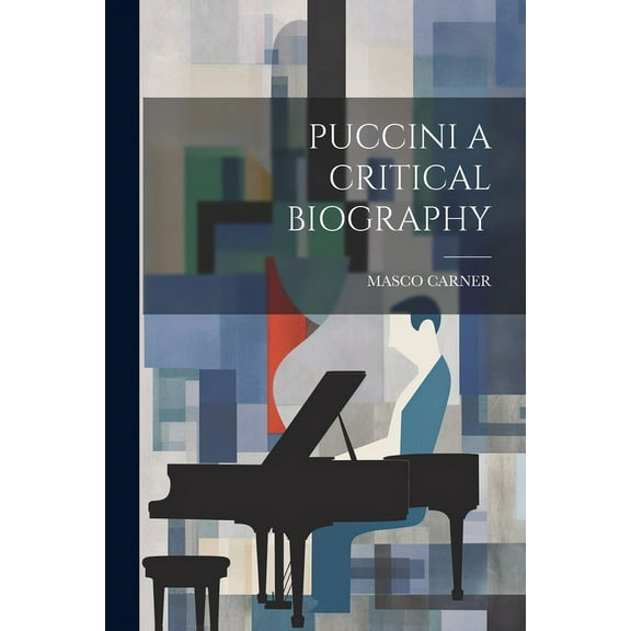 Puccini a Critical Biography (Paperback)