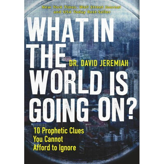 What in the World Is Going On?: 10 Prophetic Clues You Cannot Afford to Ignore, (Paperback)