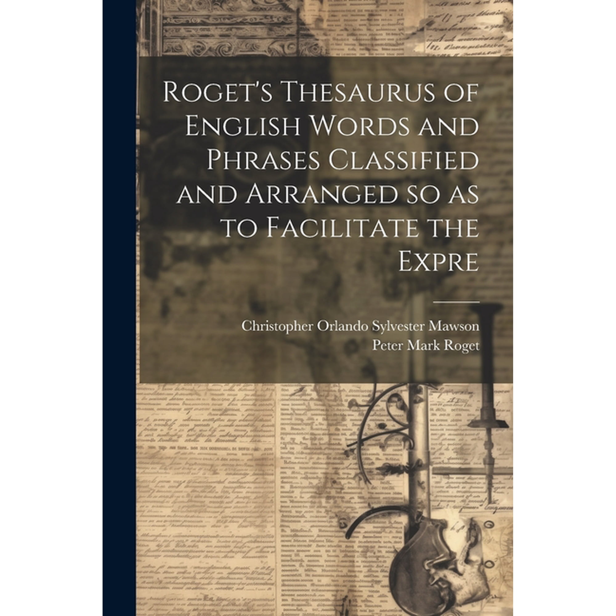 Roget's Thesaurus of English Words and Phrases Classified and Arranged so as to Facilitate the Expre, (Paperback)