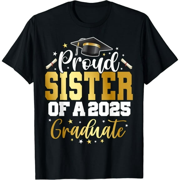 Sister Senior 2025 Proud Sister Of A Class Of 2025 Graduate T-Shirt100% cotton