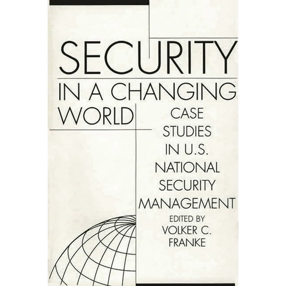 Security in a Changing World: Case Studies in U.S. National Security Management-- Instructor's Manual, (Paperback)
