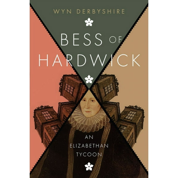 Bess of Hardwick : An Elizabethan Tycoon (Paperback)
