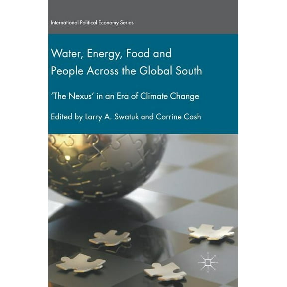 International Political Economy Water, Energy, Food and People Across the Global South: 'The Nexus' in an Era of Climate Change, (Hardcover)