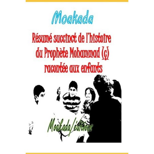 Resume Succinct De L Histoire Du Prophete Mohammad C Racontee Aux Enfants Paperback Walmart Com Walmart Com