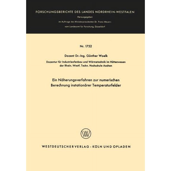 Forschungsberichte Des Landes Nordrhein- Ein NÃ¤herungsverfahren Zur Numerischen Berechnung InstationÃ¤rer Temperaturfelder, Book 1752, (Paperback)