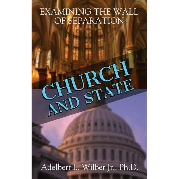 Church and State Examining the Wall of Separation
