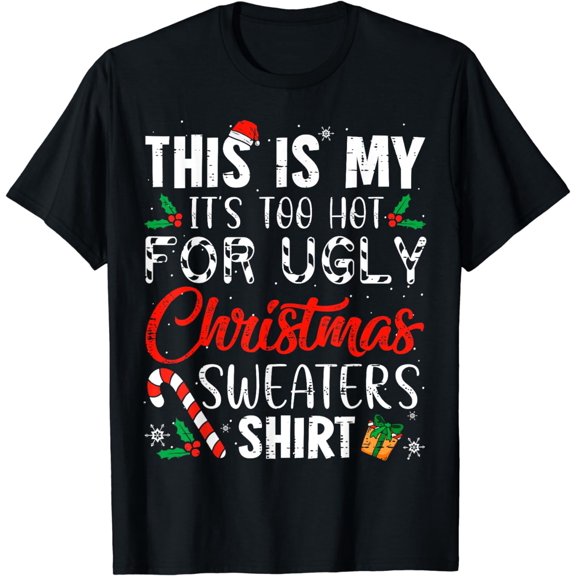 This Is My It's Too Hot For Ugly Christmas Sweaters T-Shirt
