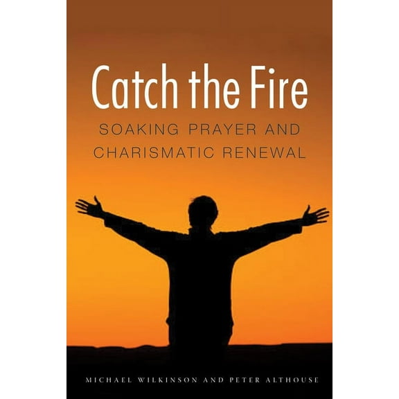 Catch the Fire, (Paperback)