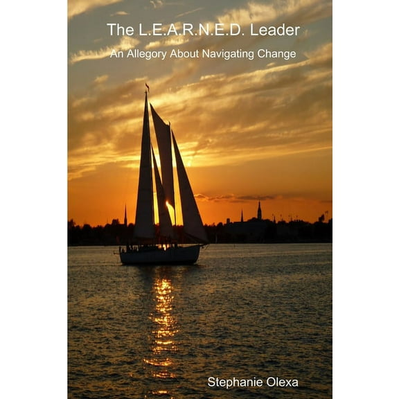 The L.E.A.R.N.E.D. Leader - An Allegory About Navigating Change, (Paperback)