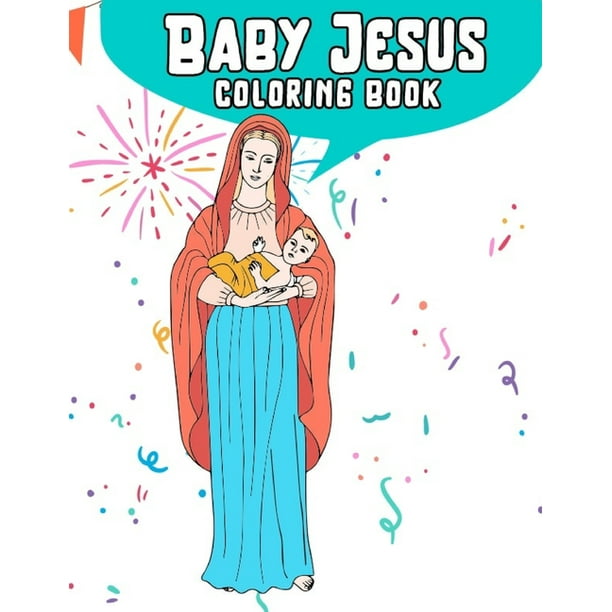 Download Baby Jesus Coloring Book Christmas Jesus Coloring Books For Kids Bulk Kids Ages 4 8 Large 8 5x 11 Coloring Pages 25 Paperback Walmart Com Walmart Com