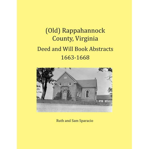 (Old) Rappahannock County, Virginia Deed and Will Book Abstracts 1663-1668 (Paperback)