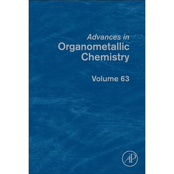 Advances in Organometallic Chemistry Advances in Organometallic Chemistry: Volume 63, Book 63, (Hardcover)