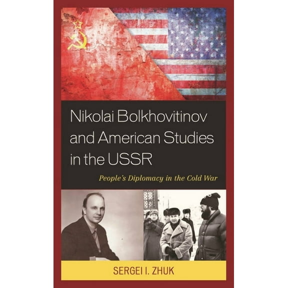 Nikolai Bolkhovitinov and American Studies in the USSR: People's Diplomacy in the Cold War, (Paperback)