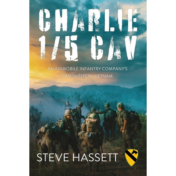 Charlie 1/5 Cav: An Airmobile Infantry Company's 67 Months in Vietnam, (Paperback)