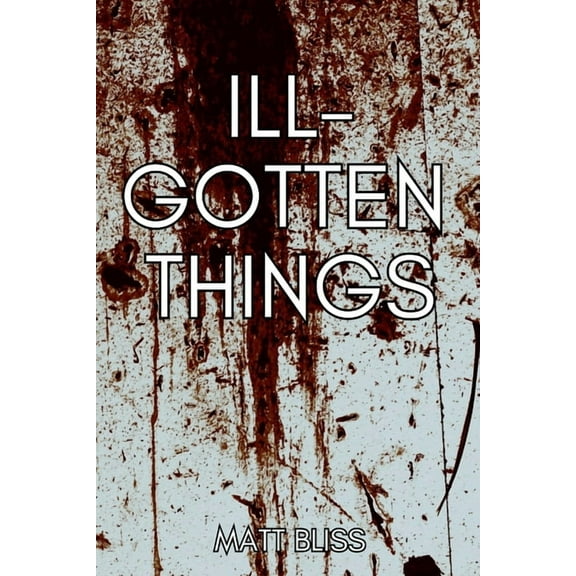 Ill-Gotten Things, (Paperback)