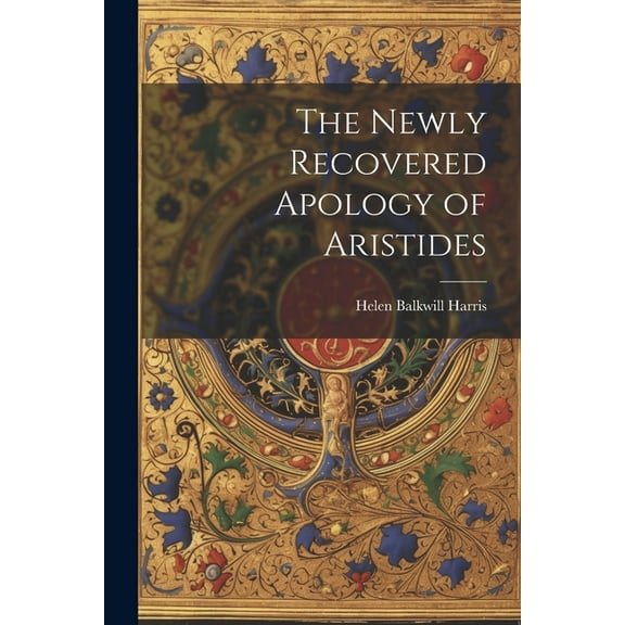 The Newly Recovered Apology of Aristides (Paperback)