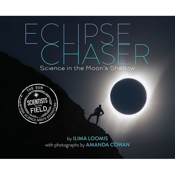 Scientists in the Field (Paperback): Eclipse Chaser: Science in the Moon's Shadow (Hardcover)