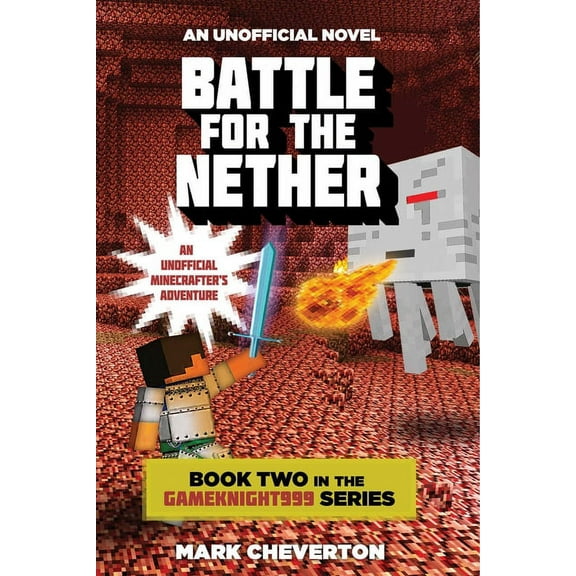 Gameknight999 Battle for the Nether: Book Two in the Gameknight999 Series: An Unofficial Minecrafter's Adventure, Book 2, (Paperback)