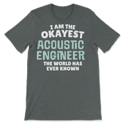 Funny Acoustic Engineer T-Shirt - I'm the Okayest!
