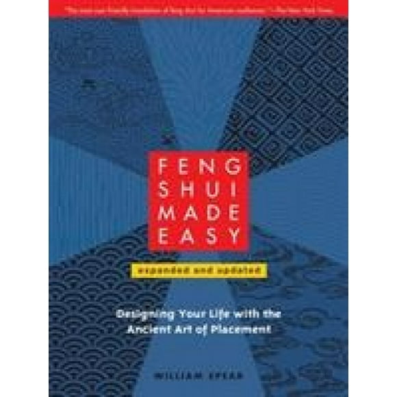Feng Shui Made Easy: Designing Your Life with the Ancient Art of Placement