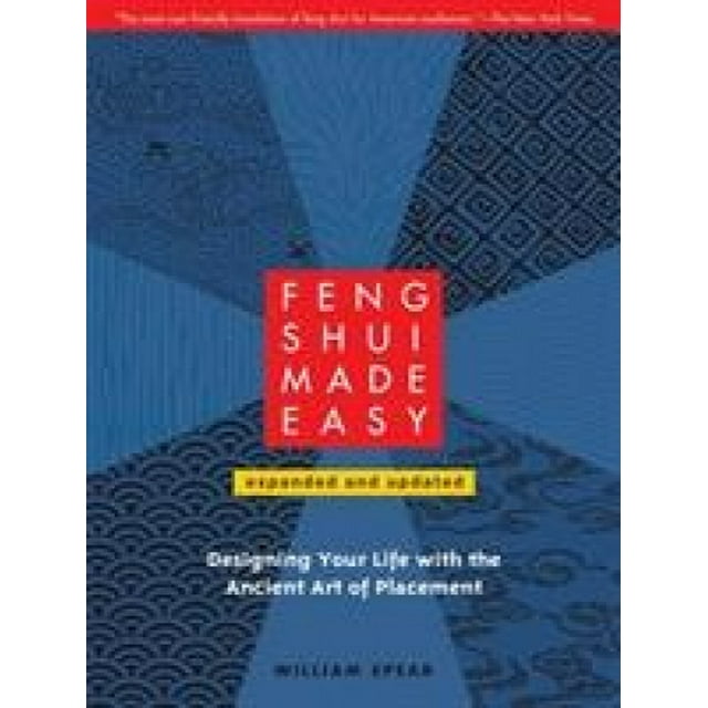 Feng Shui Rendu Facile: Concevoir Votre Vie avec l'Art Ancien du Placement